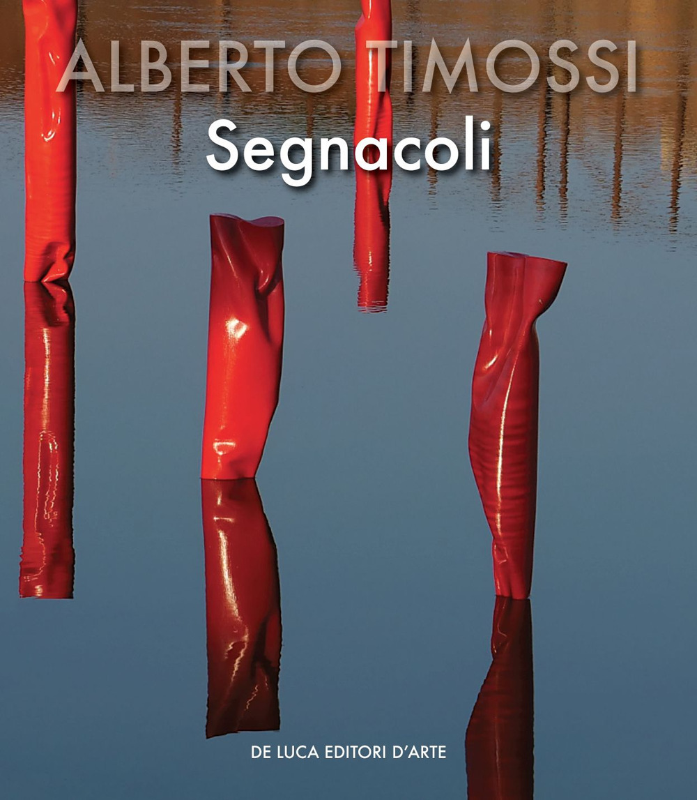 Alberto Timossi. Segnacoli. Ediz. italiana e inglese