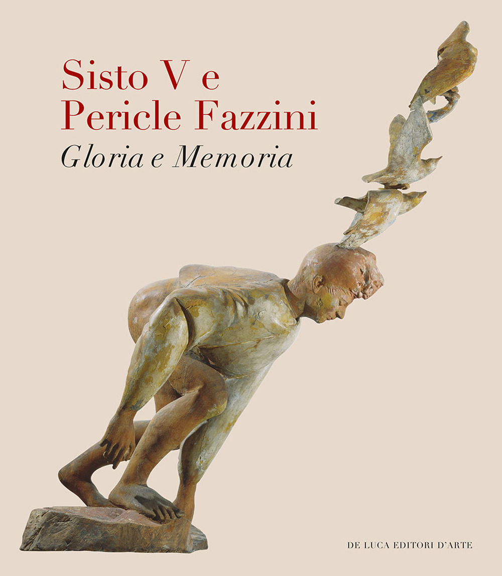 Sisto V e Pericle Fazzini. Gloria e memoria. Ediz. a colori