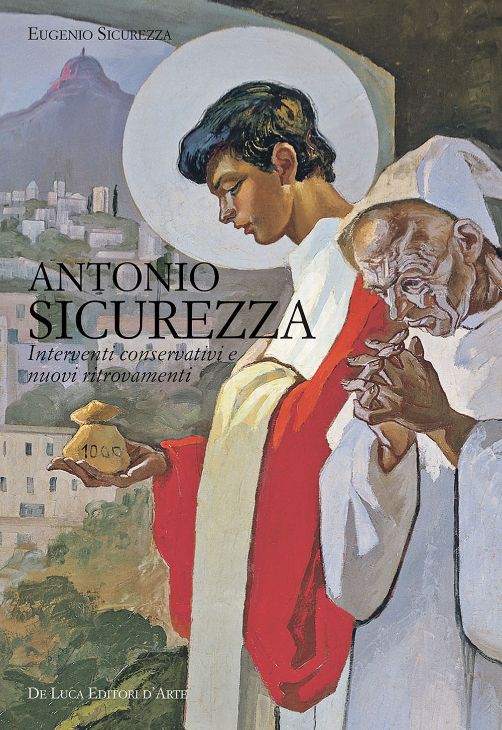 Antonio Sicurezza. Interventi conservativi e nuovi ritrovamenti. Ediz. illustrata