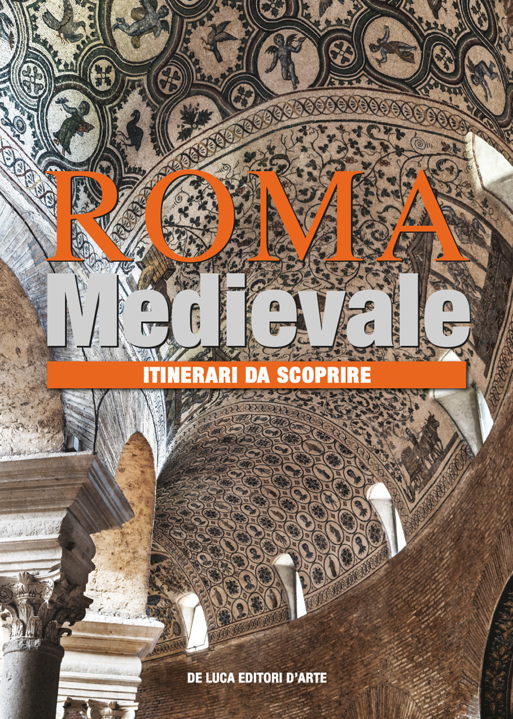 Roma medievale. Itinerari da scoprire. Ediz. illustrata