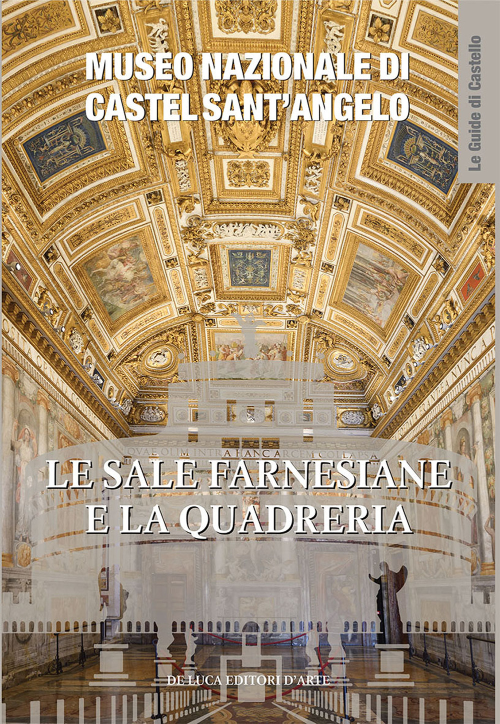 Le sale Farnesiane e la Quadreria. Museo nazionale di Castel Sant'Angelo. Ediz. illustrata