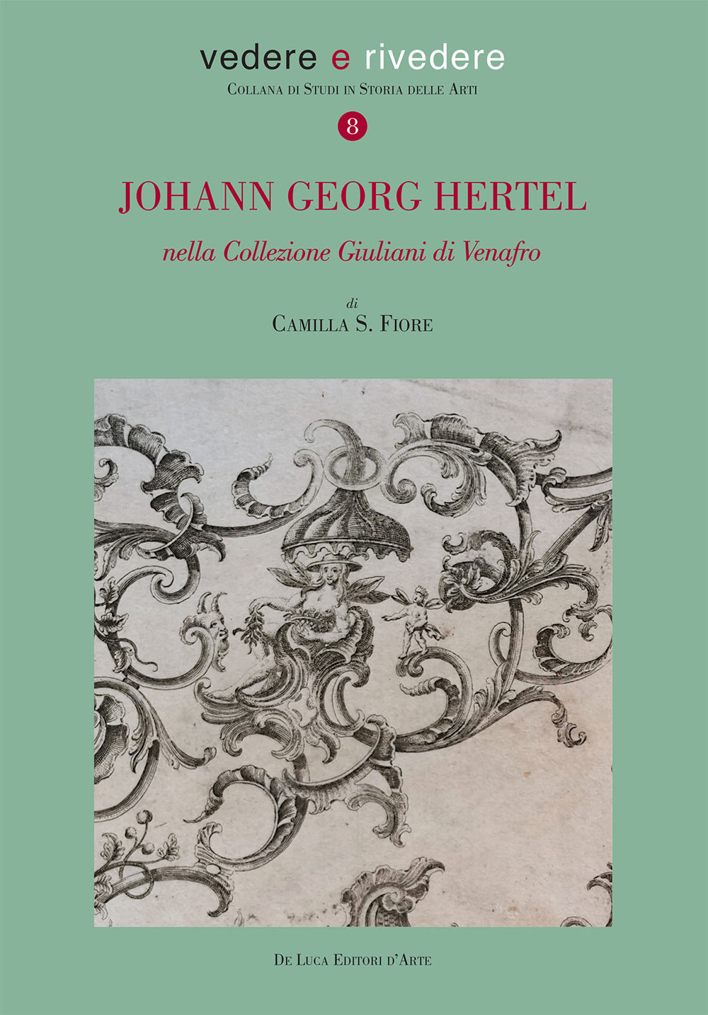 Johann Georg Hertel. Nella Collezione Giuliani di Venafro. Ediz. illustrata