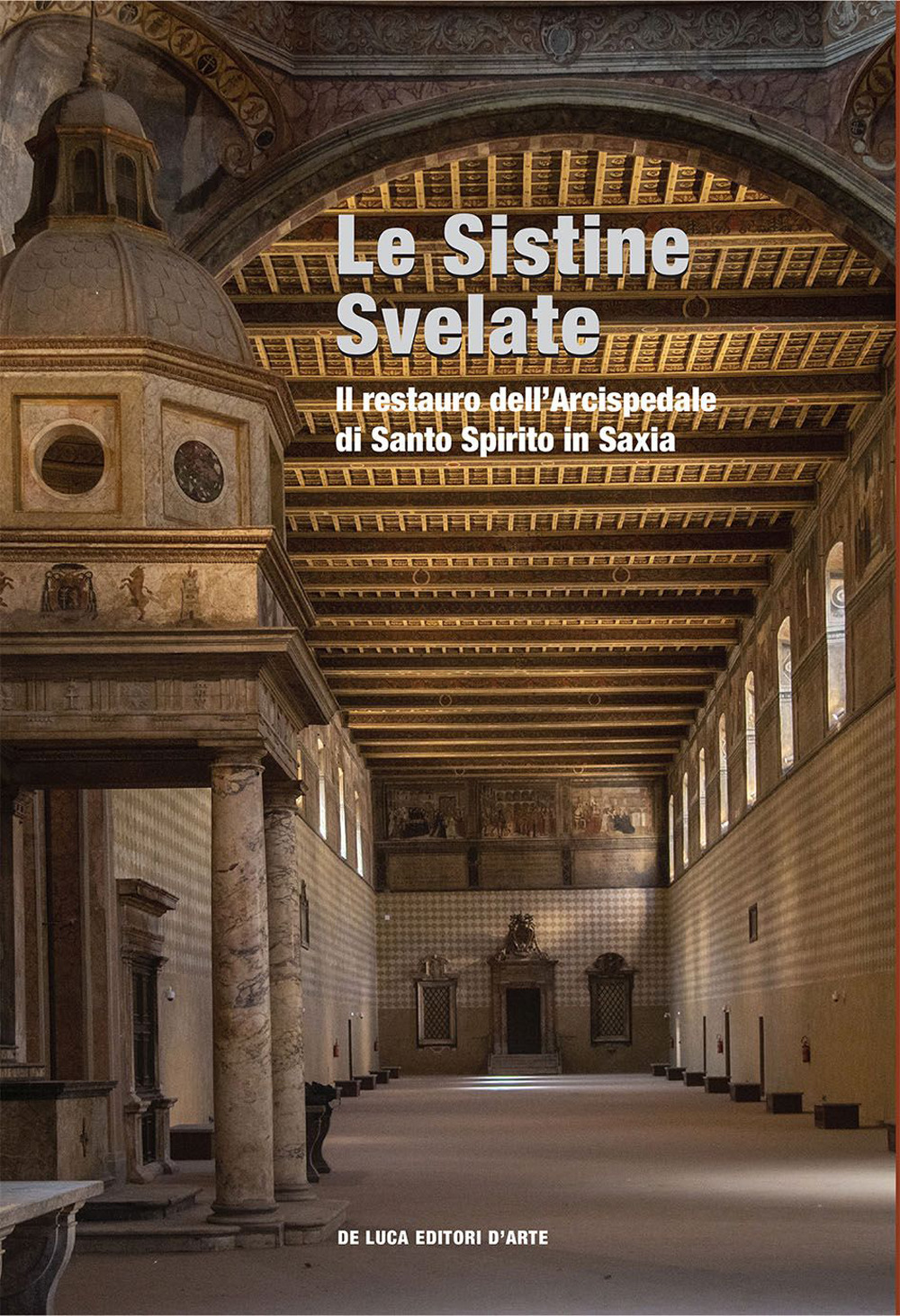 Le Sistine svelate. restauro dell'Arcispedale di Santo Spirito in Saxia