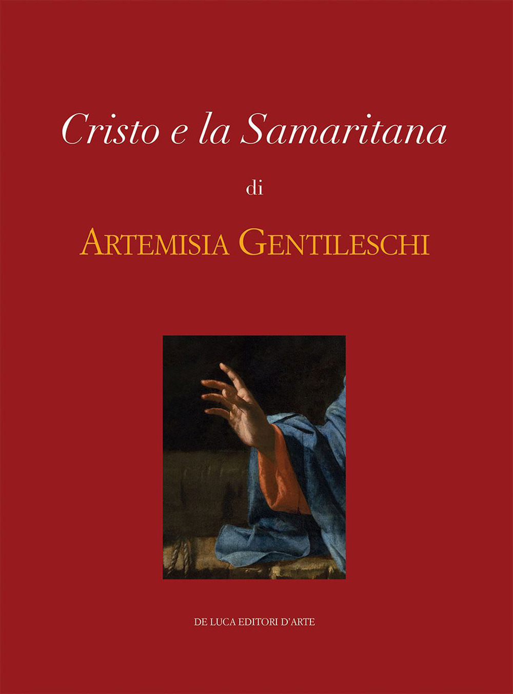 Cristo e la Samaritana di Artemisia Gentileschi. Ediz. a colori