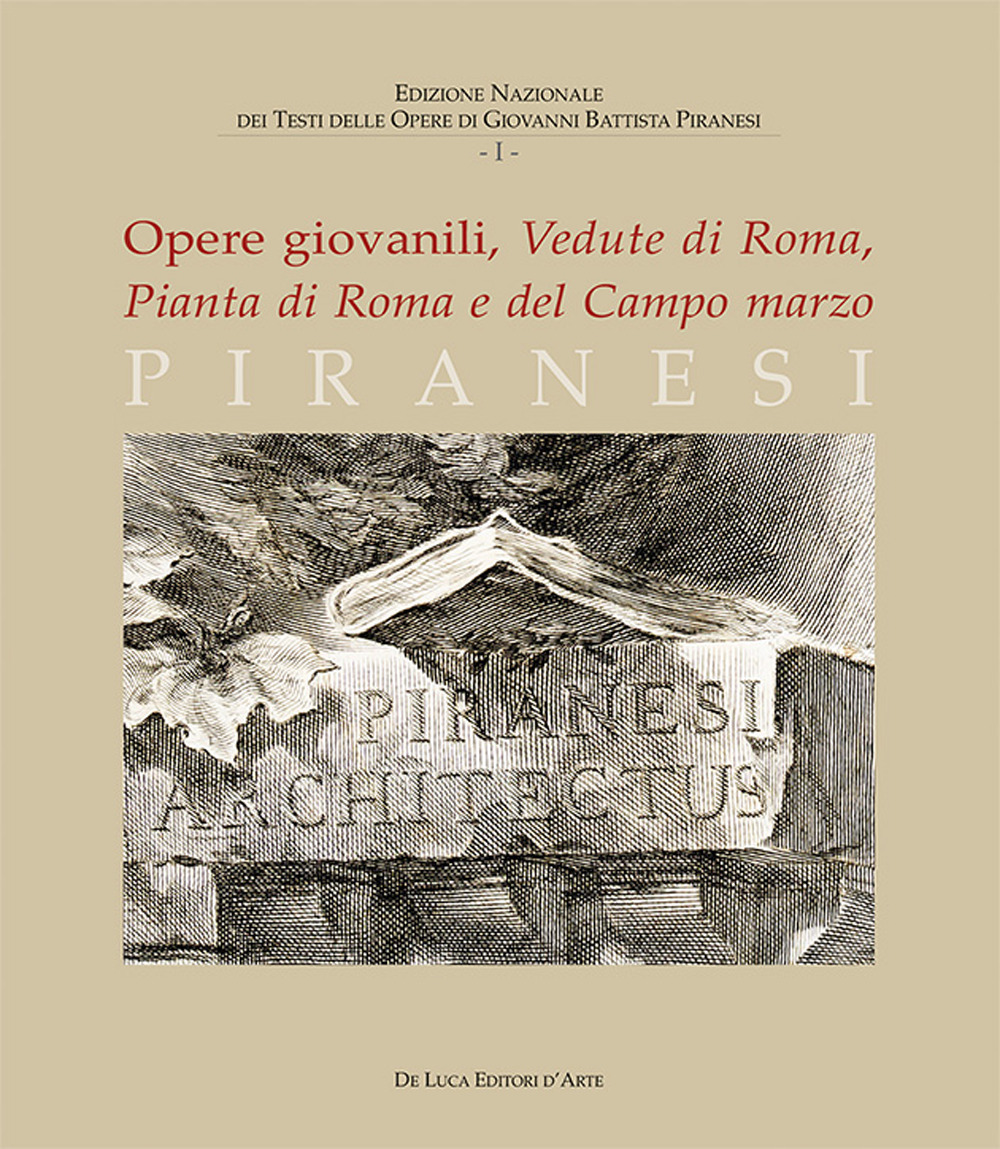 Piranesi. Opere giovanili. Vedute di Roma, Pianta di Roma e del campo marzo. Ediz. illustrata