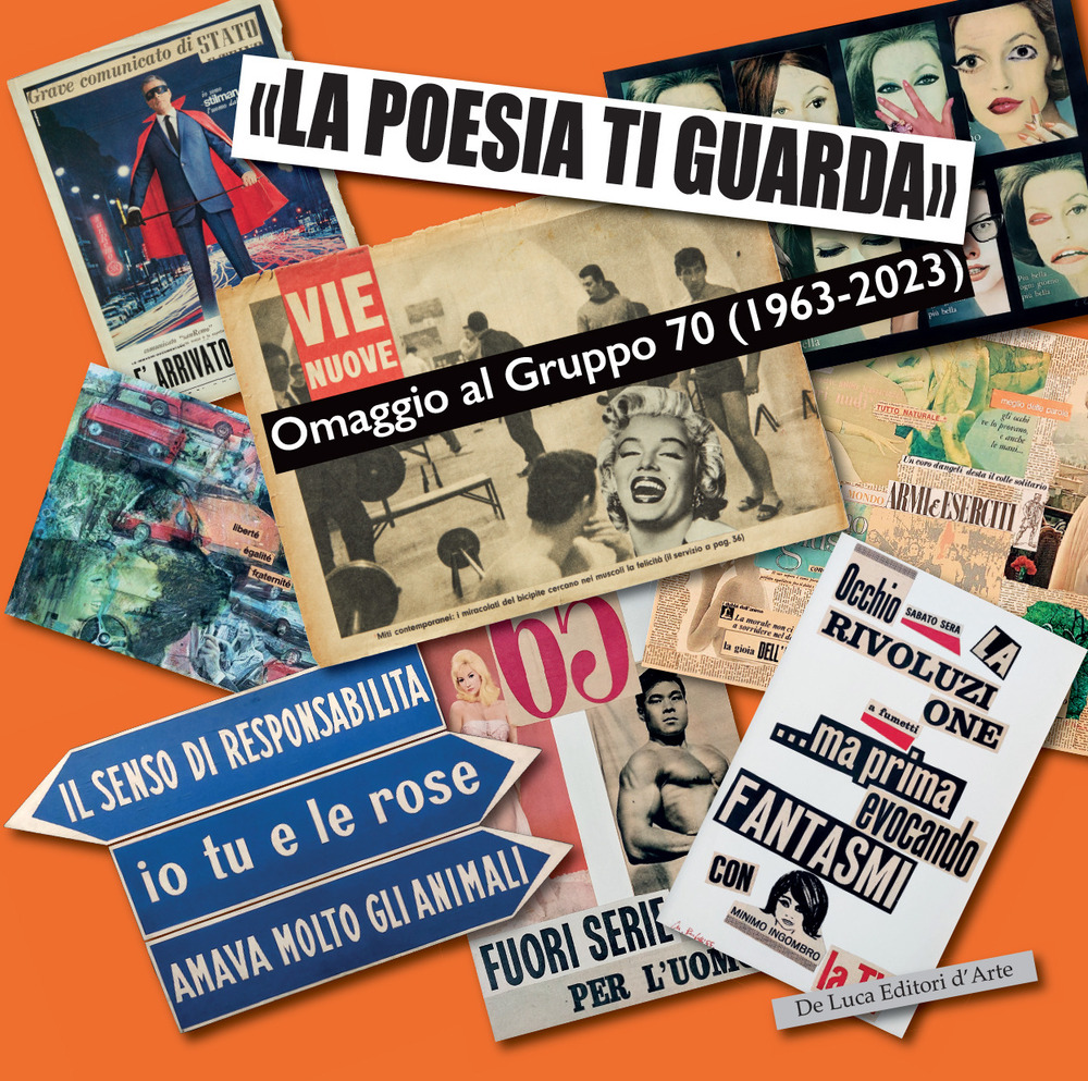 «La poesia ti guarda». Omaggio al gruppo 70 (1963-2023). Catalogo della mostra (Roma, 1 dicembre 2023-5 maggio 2024). Ediz. a colori