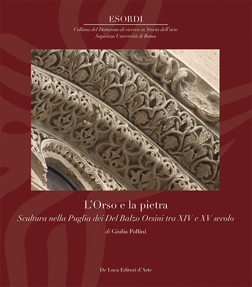 L'Orso e la pietra. Scultura nella Puglia dei Del Balzo Orsini tra XIV e XV secolo