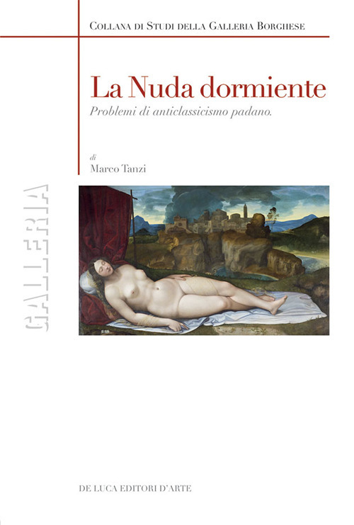 La nuda dormiente. Problemi di anticlassicismo padano. Ediz. illustrata