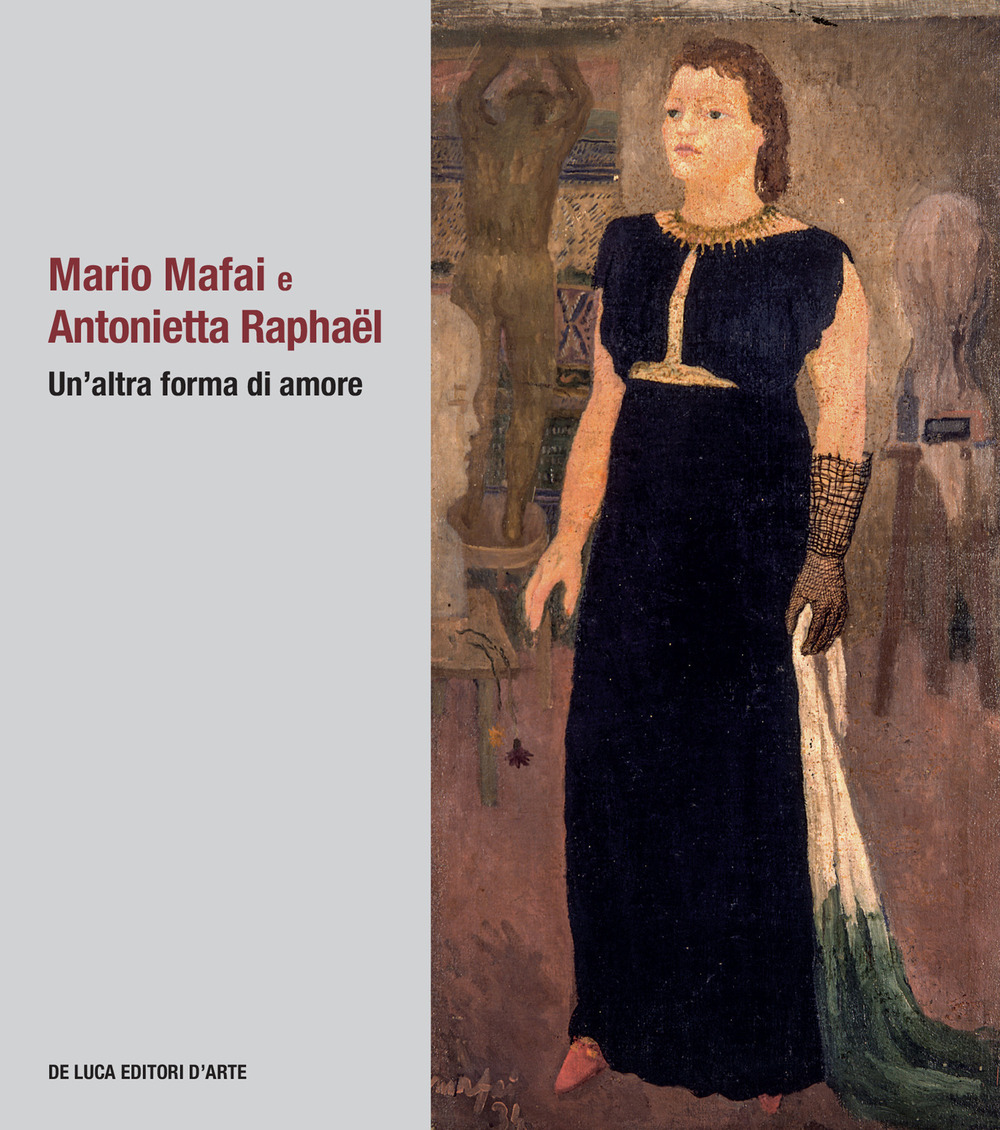 Mario Mafai e Antonietta Raphaël. Un'altra forma di amore. Ediz. illustrata