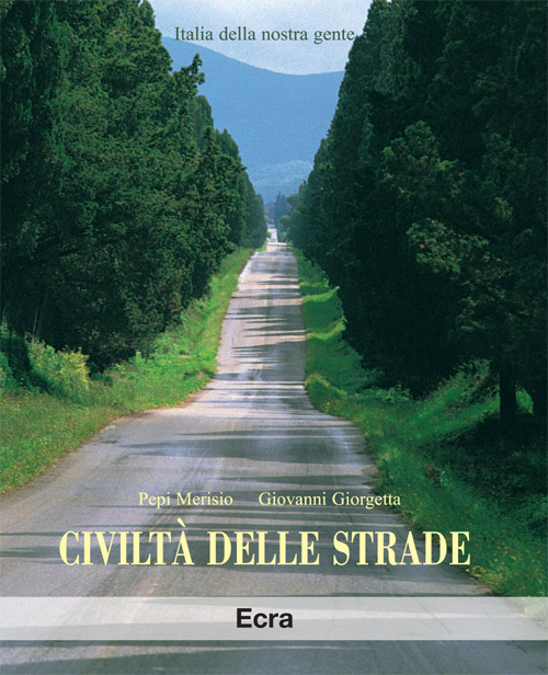 Civiltà delle strade. Ediz. illustrata