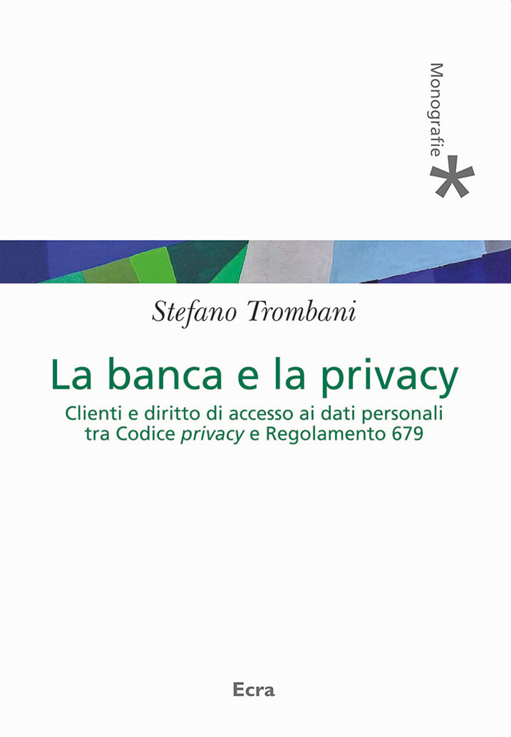Banca e privacy. Clienti e diritto di accesso ai dati personali tra Codice privacy e Regolamento 679