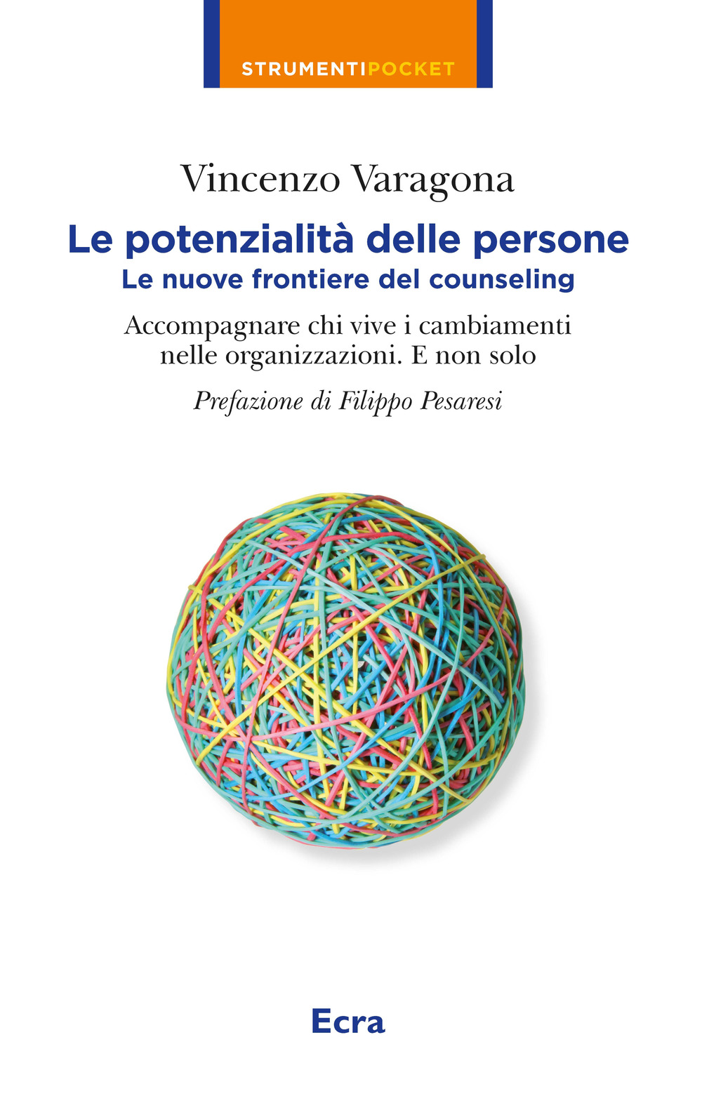 Le potenzialità delle persone. Le nuove frontiere del counseling. Accompagnare chi vive i cambiamenti nelle organizzazioni. E non solo