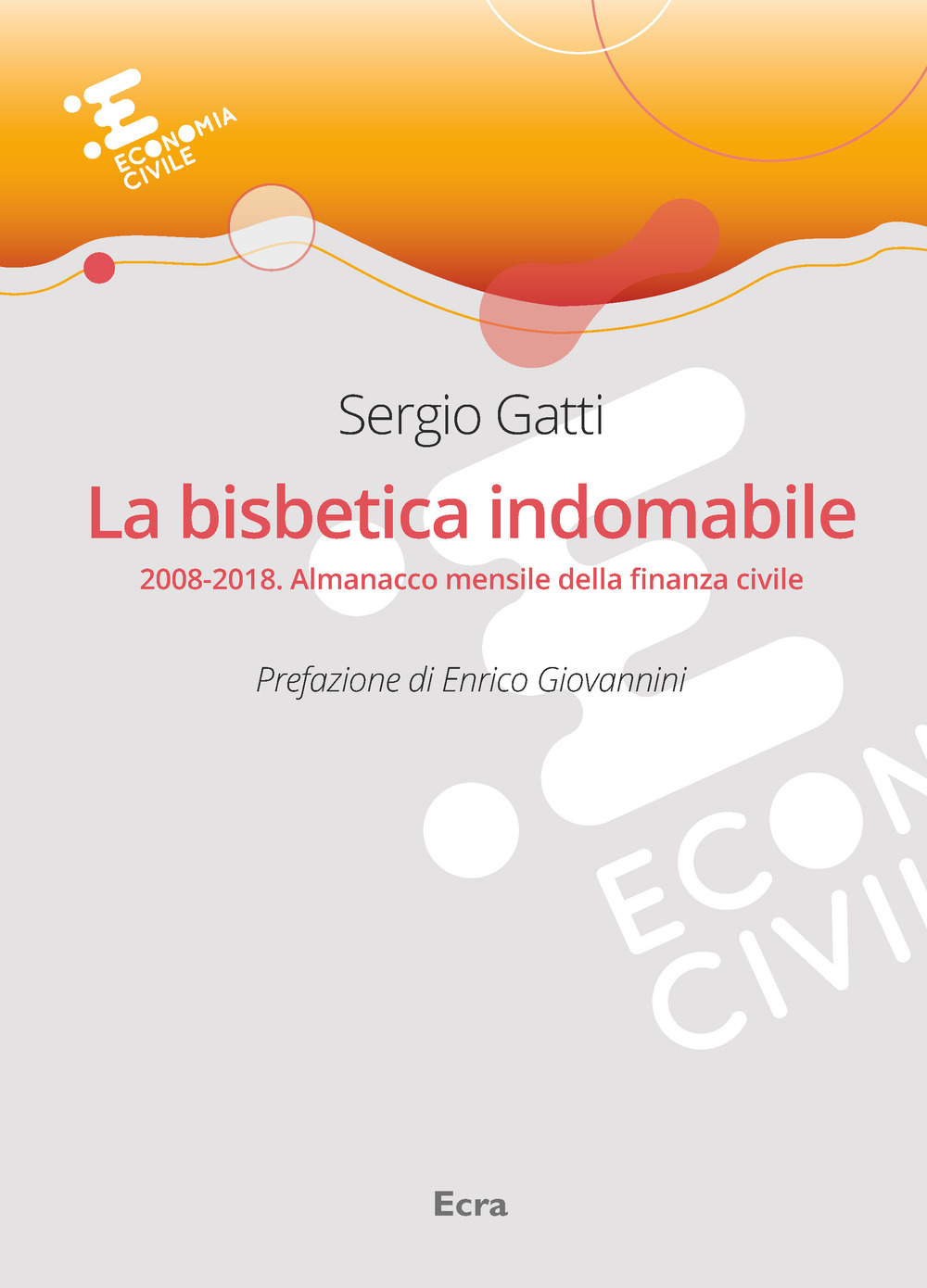 La bisbetica indomabile. 2008-2018. Almanacco mensile della finanza civile