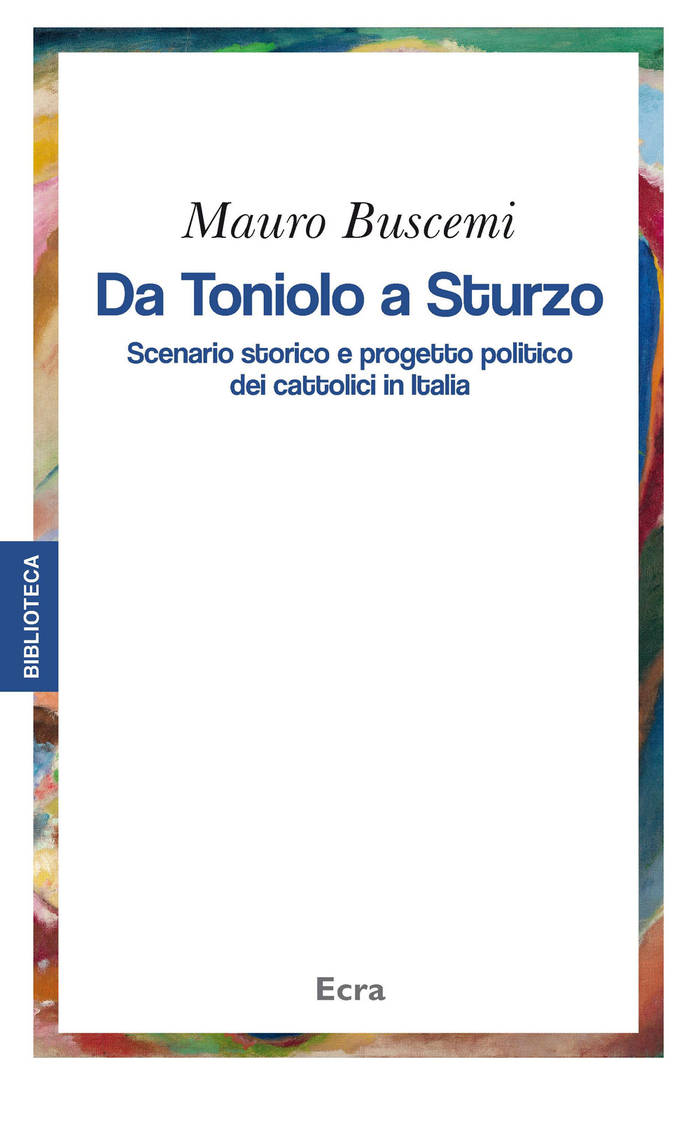 Da Toniolo a Sturzo. Scenario storico e progetto politico dei cattolici in Italia