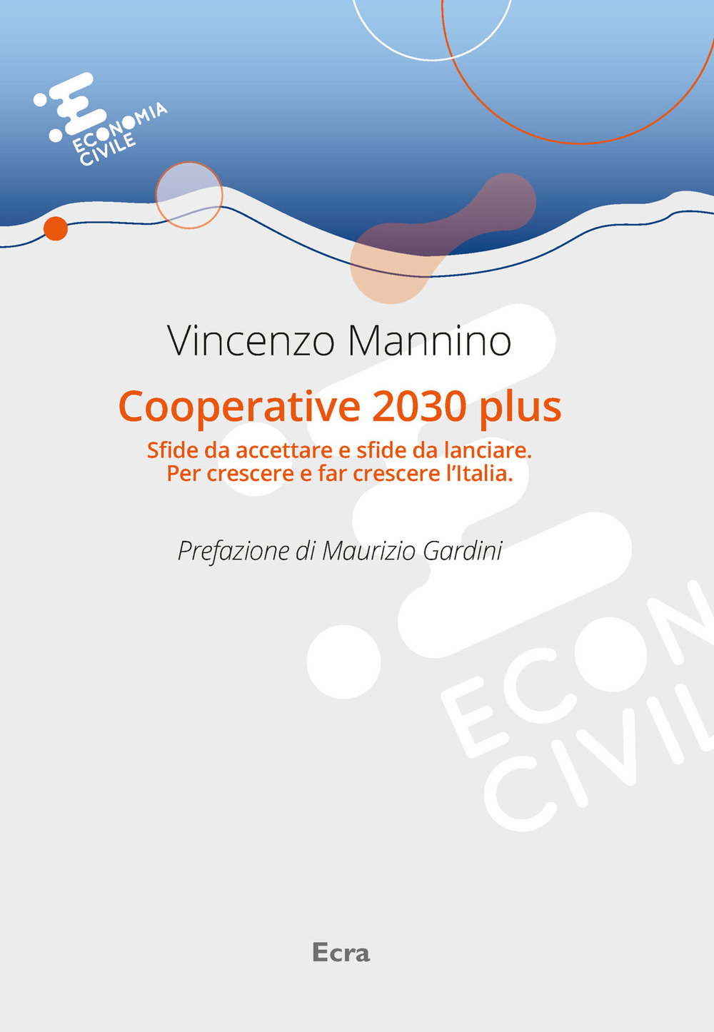 Cooperative 2030 plus. Sfide da accettare e sfide da lanciare. Per crescere e far crescere l'Italia