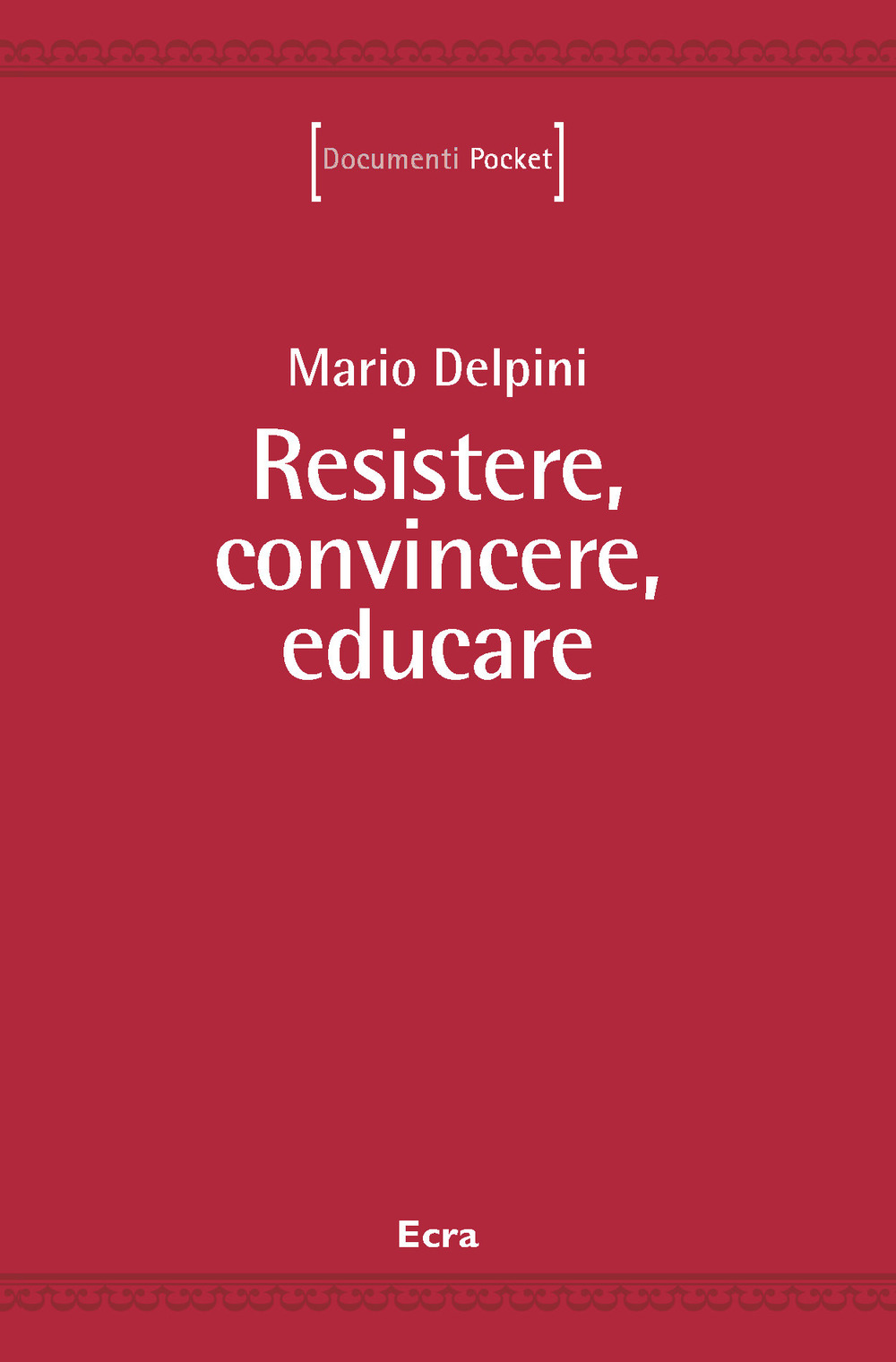 Resistere, convincere, educare