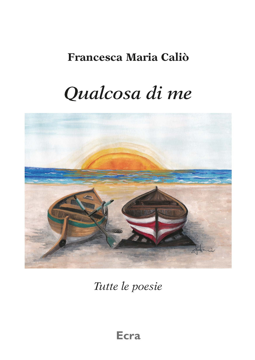 Qualcosa di me. Tutte le poesie