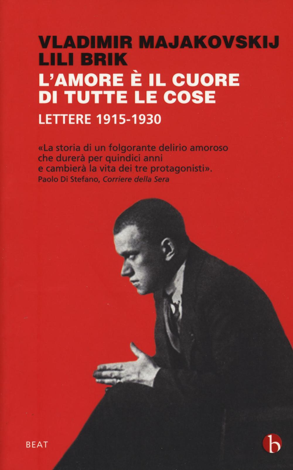 L'amore è il cuore di tutte le cose. Lettere 1915-1930