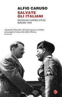 SALVATE GLI ITALIANI - MUSSOLINI CONTRO HITLER BERLIO 1944 di CARUSO ALFIO
