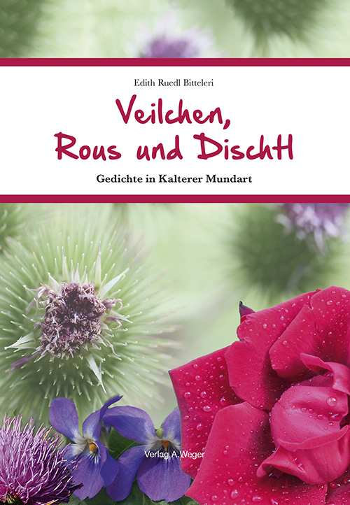 Veilchen, Rous und Rischtl. Gegichte in Kalterer Mundart