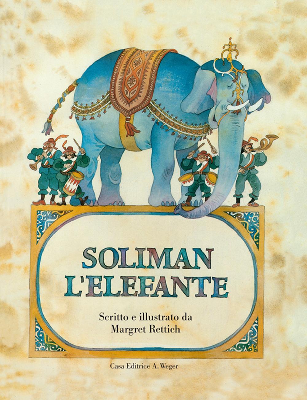 Soliman l'elefante. Ediz. illustrata