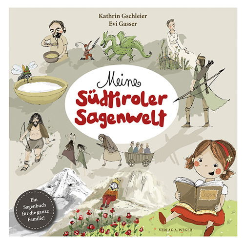 Meine Südtiroler Sagenwelt. Ein Sagenbuch für die ganze Familie
