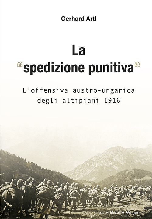 La «spedizione punitiva». L'offensiva austro-ungarica degli altipiani 1916