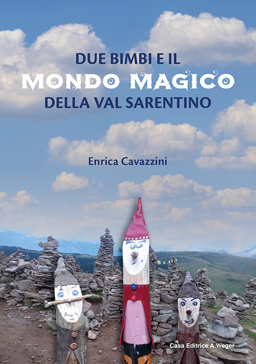 Due bimbi e il mondo magico della Val Sarentino. Ediz. a colori