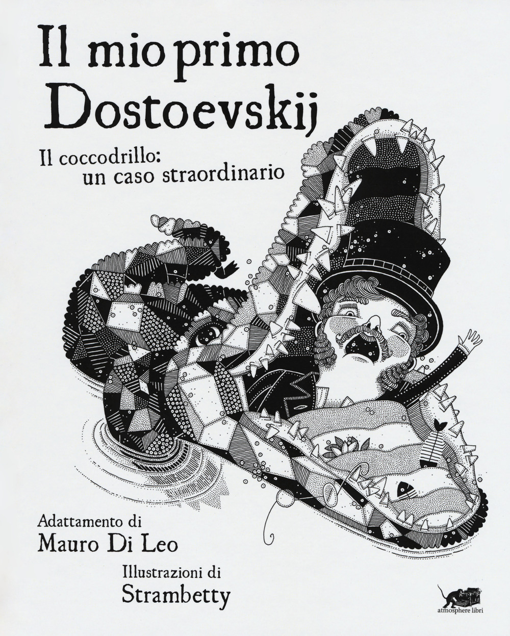 Il mio primo Dostoevskij. Il coccodrillo: un caso straordinario. Ediz. illustrata