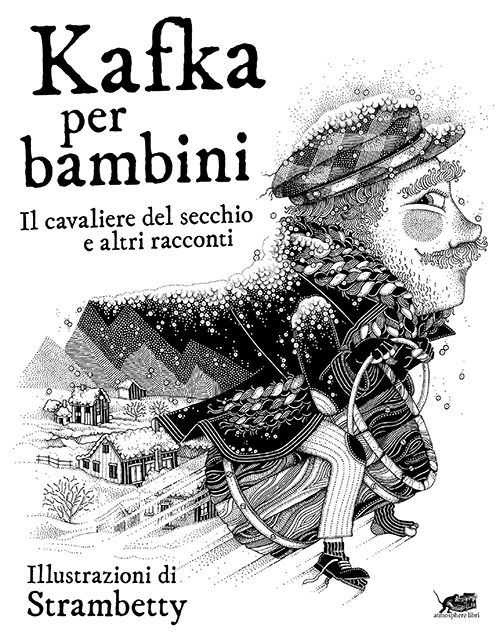 KAFKA PER BAMBINI. IL CAVALIERE DEL SECCHIO E ALTRI RACCONTI - 9788865643310