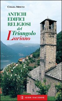 Antichi edifici religiosi del triangolo lariano. Ediz. illustrata