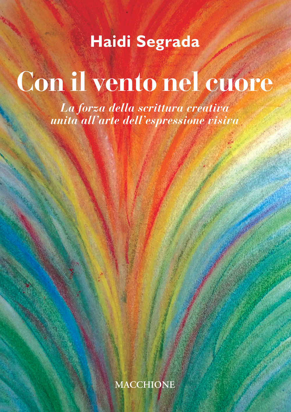 Con il vento nel cuore. La forza della scrittura creativa unita all'arte dell'espressione visiva