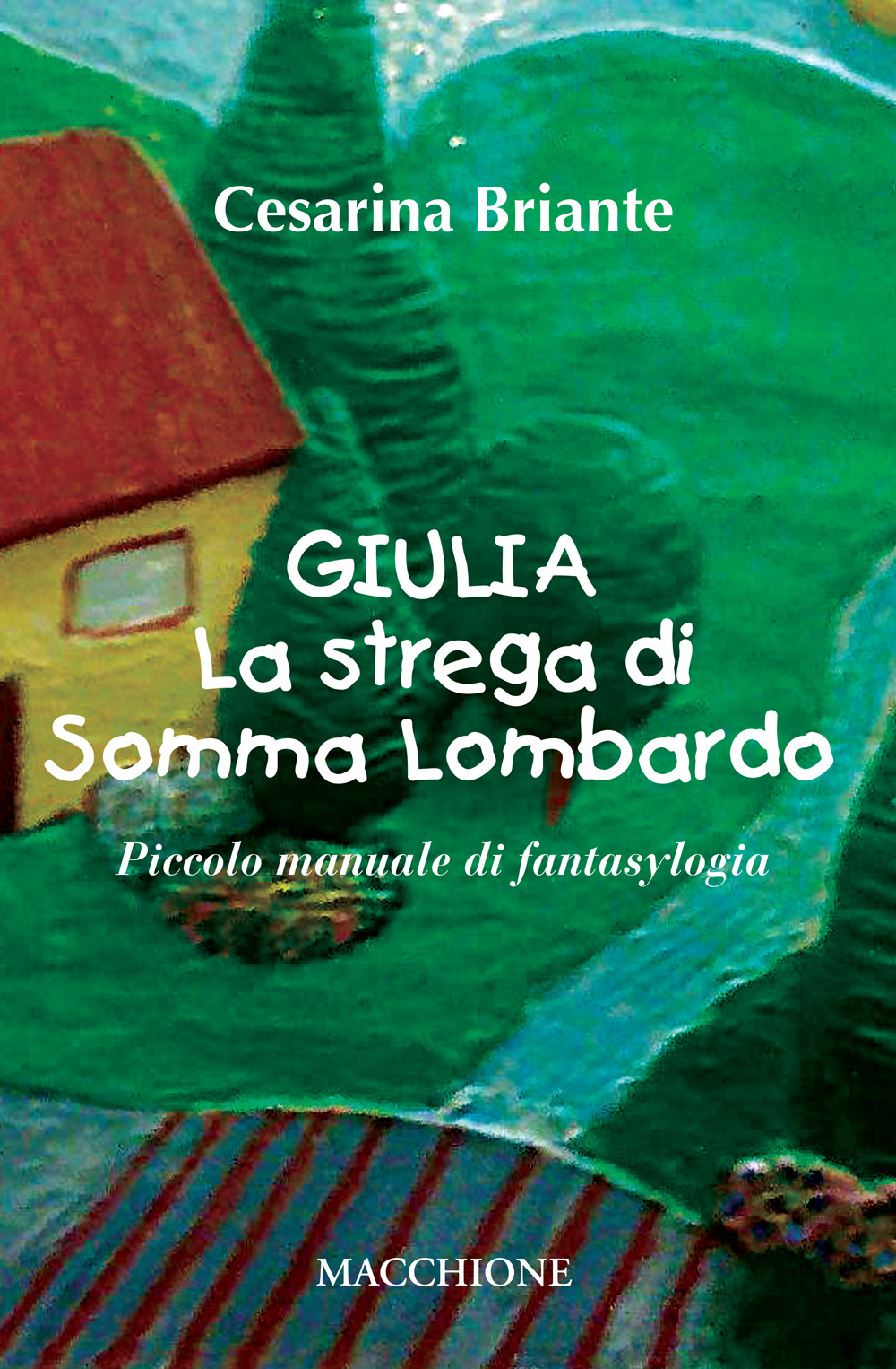 Giulia la strega di Somma Lombardo. Piccolo manuale di fantasylogia