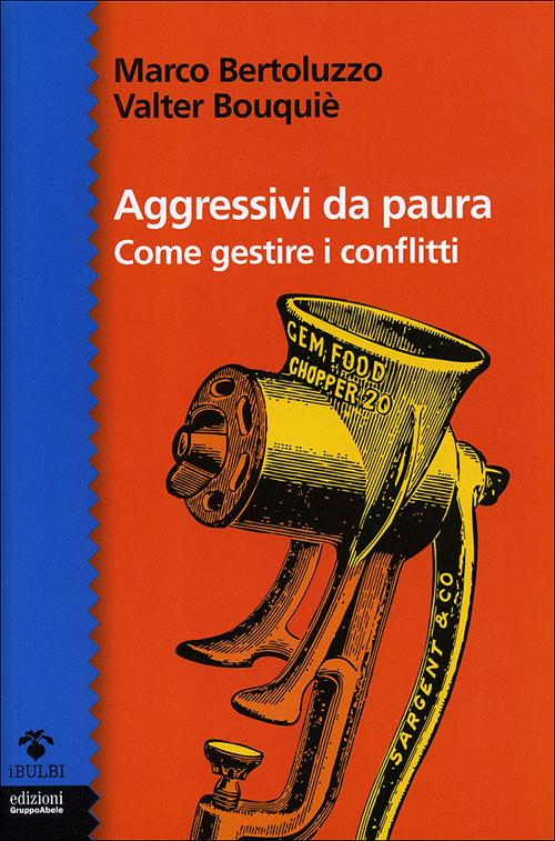 Aggressivi da paura. Come gestire i conflitti