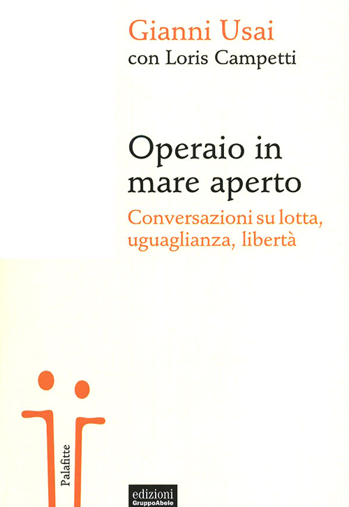 Operaio in mare aperto. Conversazioni su lotta, uguaglianza, libertà