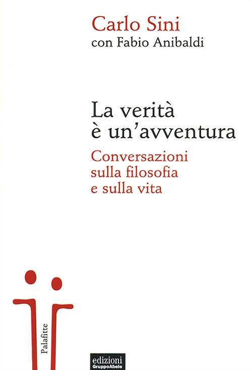 La verità è un'avventura. Conversazioni sulla filosofia e sulla vita