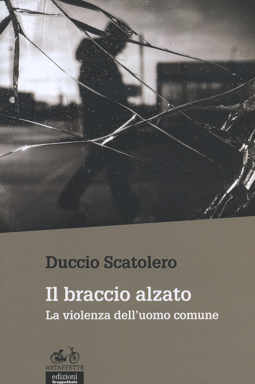 Il braccio alzato. La violenza dell'uomo comune