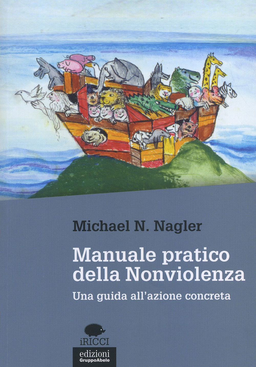 Manuale pratico della nonviolenza. Una guida all'azione concreta