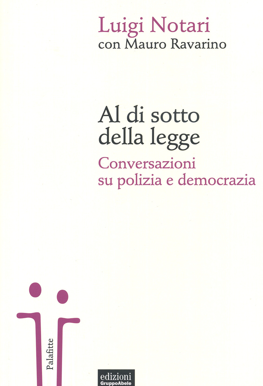 Al di sotto della legge. Conversazioni su polizia e democrazia