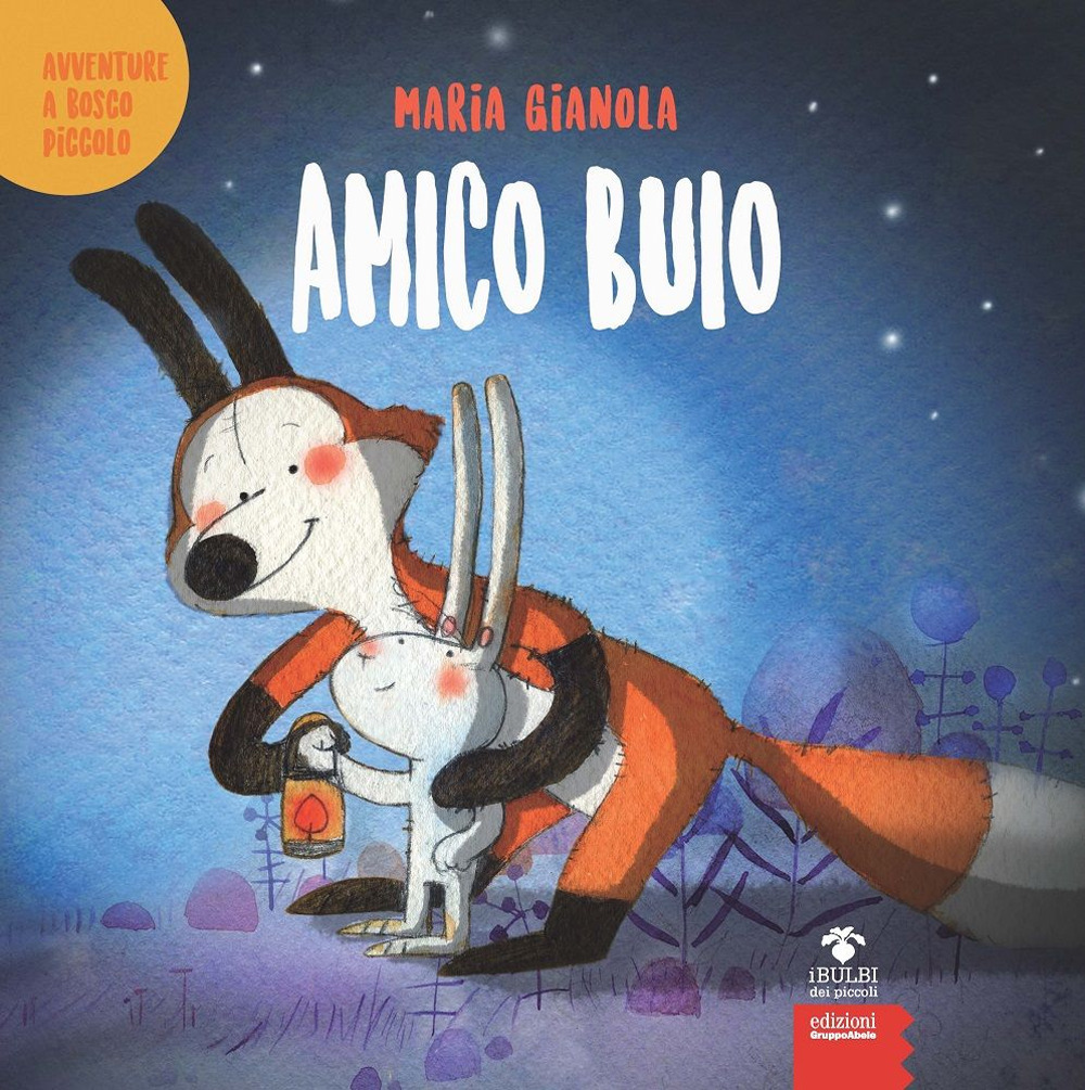 Amico buio. Avventure a Bosco piccolo. Ediz. a colori