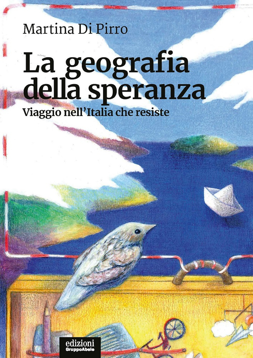 La geografia della speranza. Viaggio nell'Italia che resiste