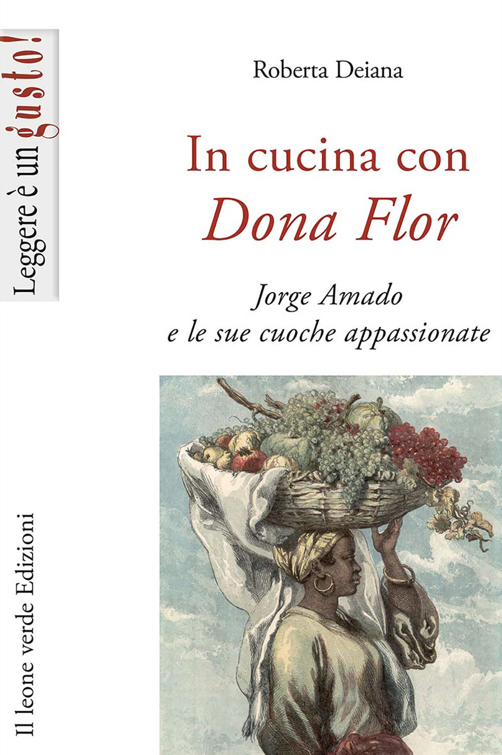 In cucina con Dona Flor. Jorge Amado e le sue cuoche appassionate