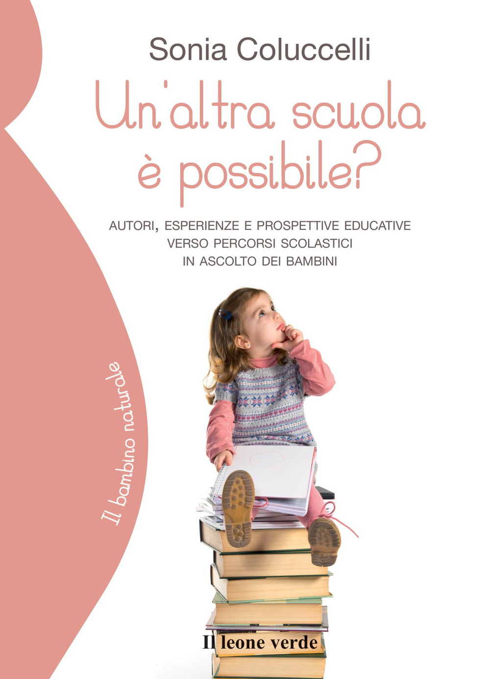 Un'altra scuola è possibile? Autori, esperienze e prospettive educative verso percorsi scolastici in ascolto dei bambini