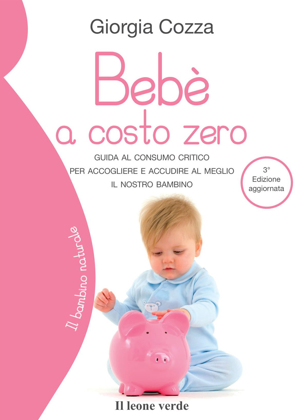 Bebè a costo zero. Guida al consumo critico per accogliere e accudire al meglio il nostro bambino