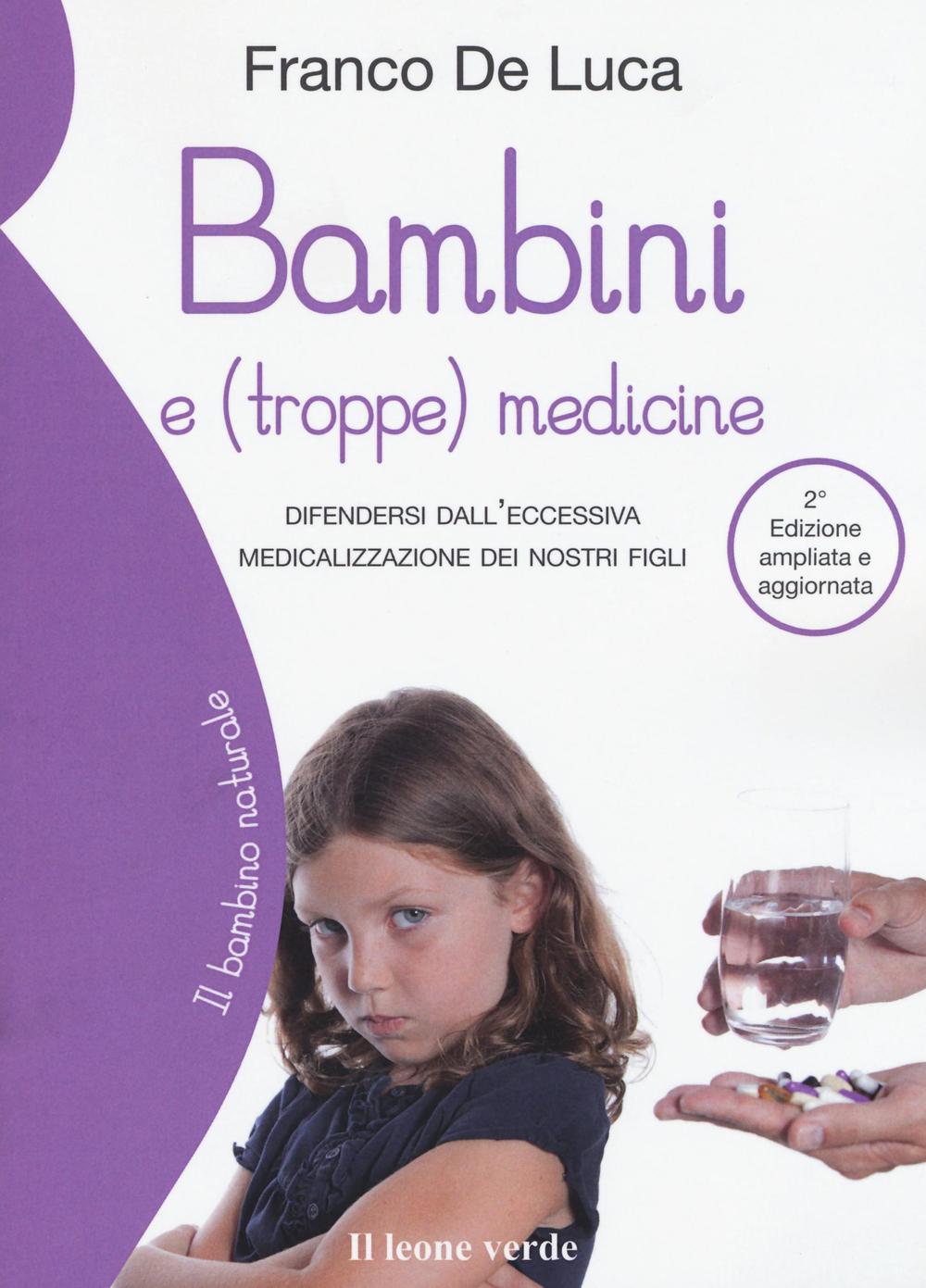 Bambini e (troppe) medicine. Difendersi dall'eccessiva medicalizzazione dei nostri figli. Ediz. ampliata