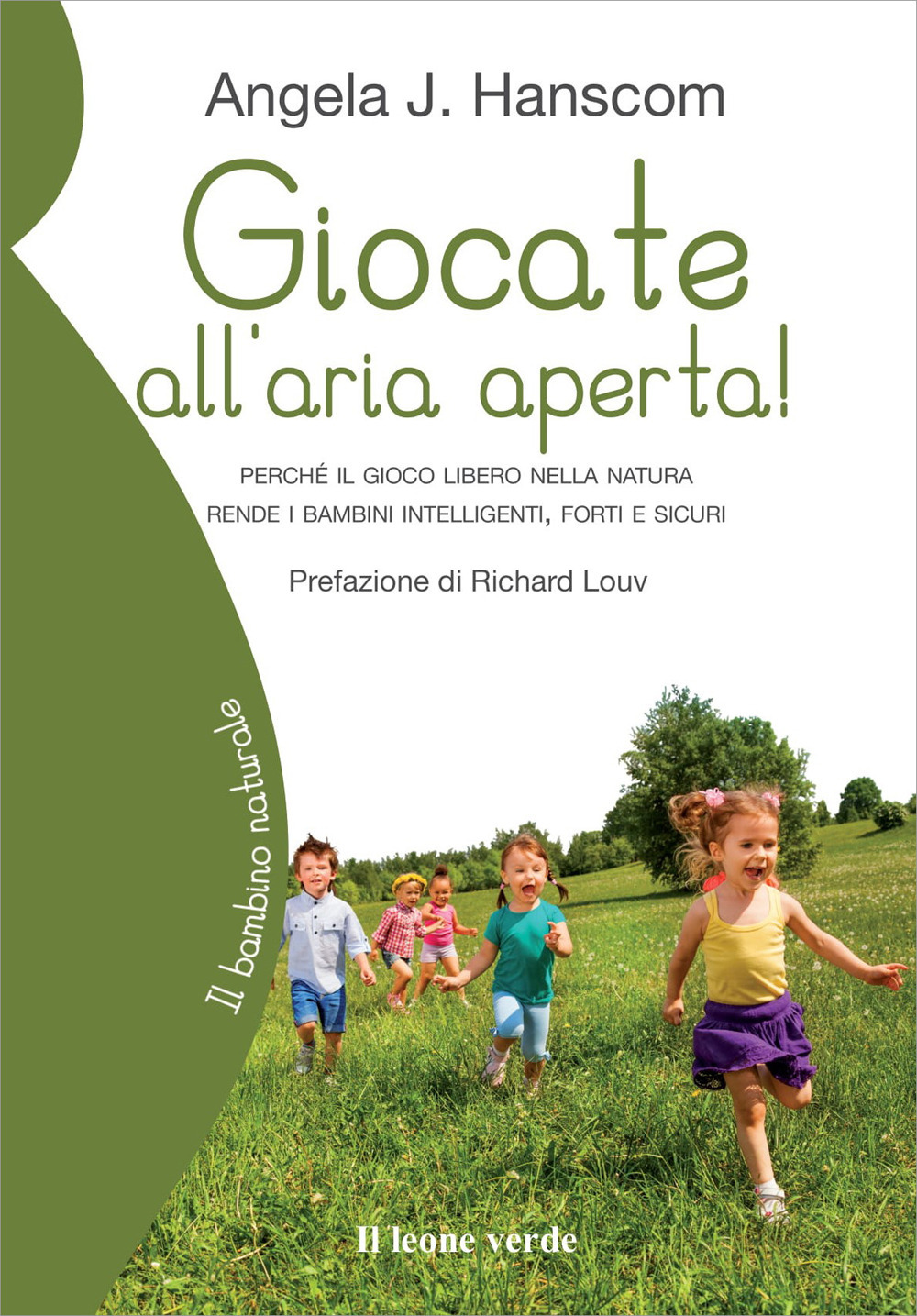 Giocate all'aria aperta! Perché il gioco libero nella natura rende i bambini intelligenti, forti e sicuri