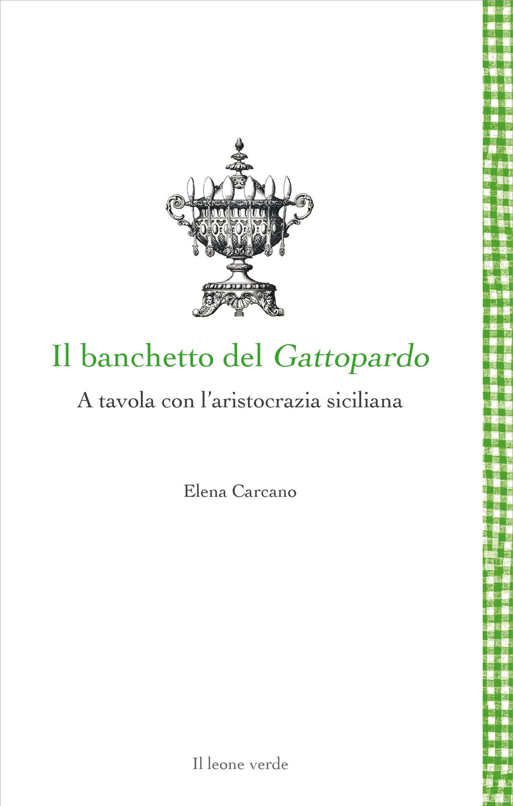 Il banchetto del Gattopardo. A tavola con l'aristocrazia siciliana