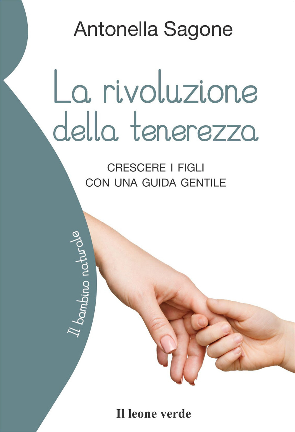 La rivoluzione della tenerezza. Crescere i figli con una guida gentile