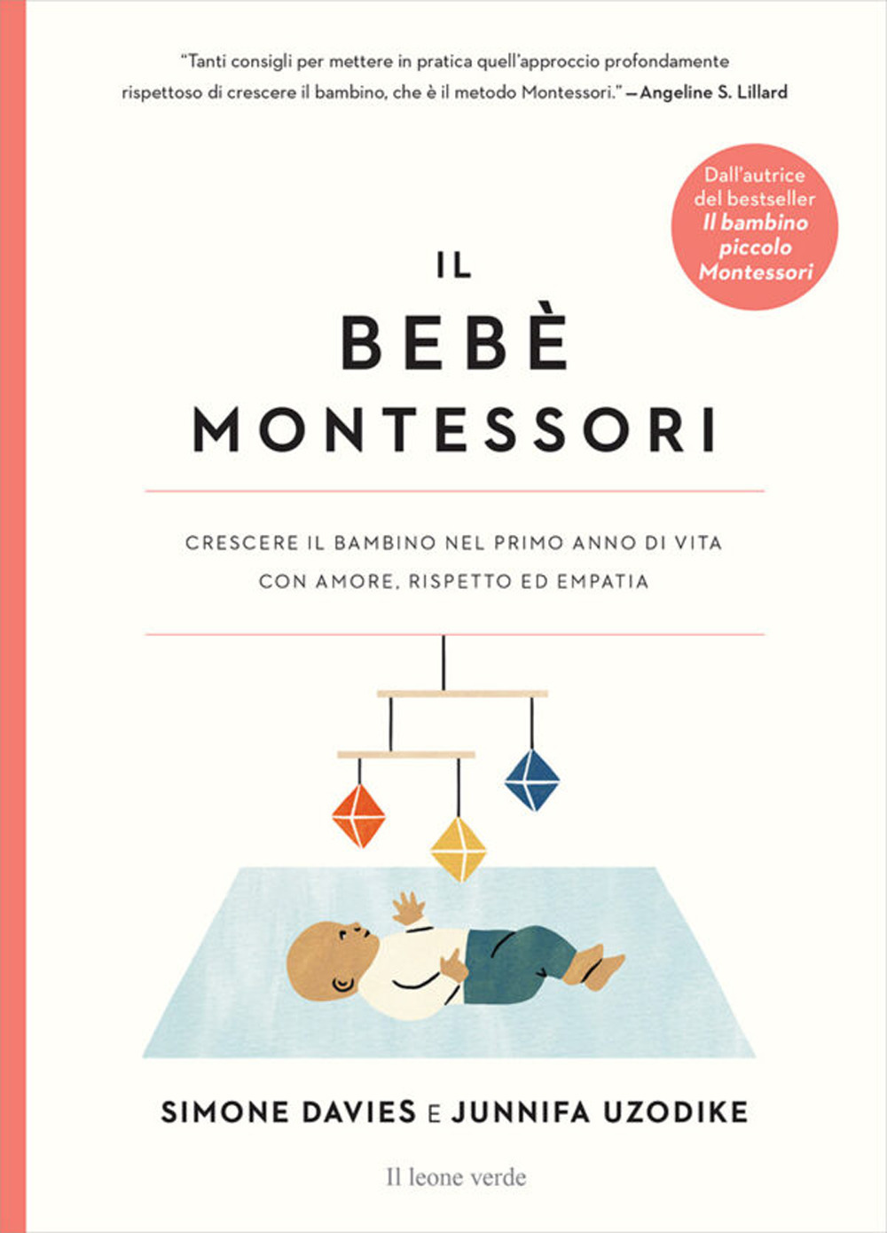 Il bebè Montessori. Crescere il bambino nel primo anno di vita con amore, rispetto ed empatia