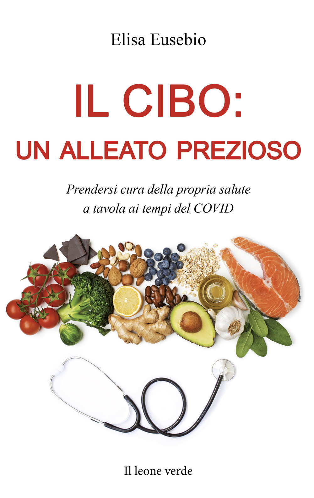 Il cibo: un alleato prezioso. Prendersi cura della propria salute a tavola ai tempi del COVID